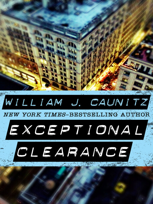 Title details for Exceptional Clearance by William J. Caunitz - Available
